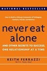 Never Eat Alone: And Other Secrets to Success, One Relationship at a Time